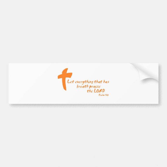 Let Everything that has Breath Praise the LORD Bumper Sticker (Front)
