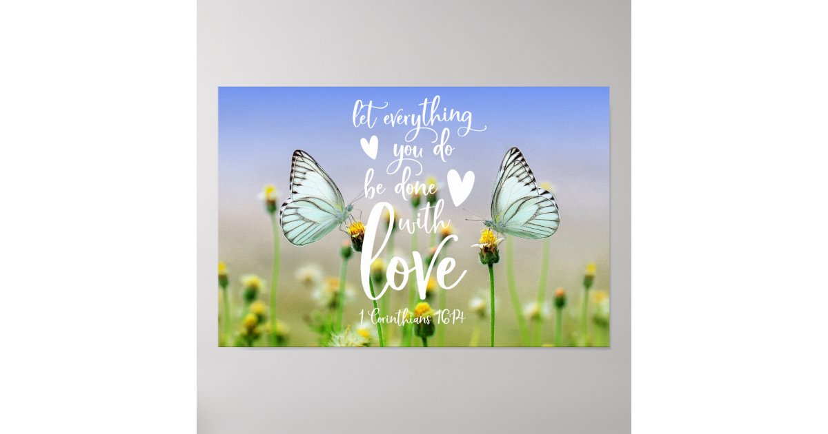 Let everything you do be done with love poster | Zazzle