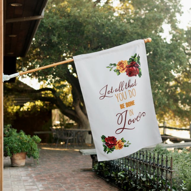 Let Everything You Do, Bible Verse with Roses House Flag (In SItu)