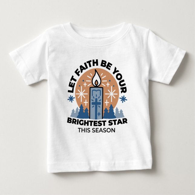 Let Faith Shine Bright: Winter Theme Baby T-Shirt (Front)