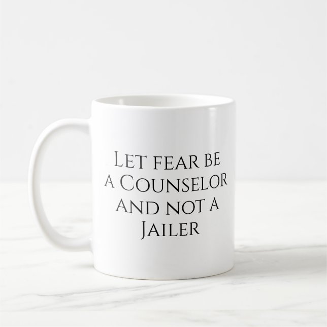 Let Fear Be a Counselor... Coffee Mug (Left)