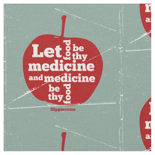 Let food be by medicine Hippocrates quote Fabric