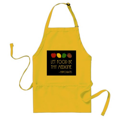 Let Food Be Thy Medicine Hippocrates quote colors Adult Apron