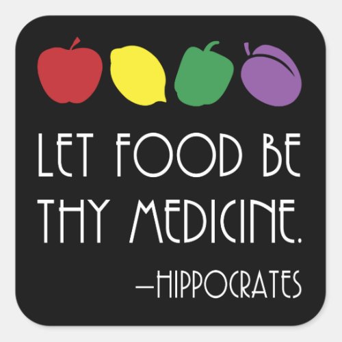 Let Food Be Thy Medicine Hippocrates quote Square Sticker