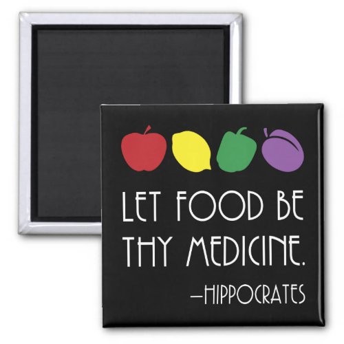 Let Food Be Thy Medicine Hippocrates with fruit Magnet