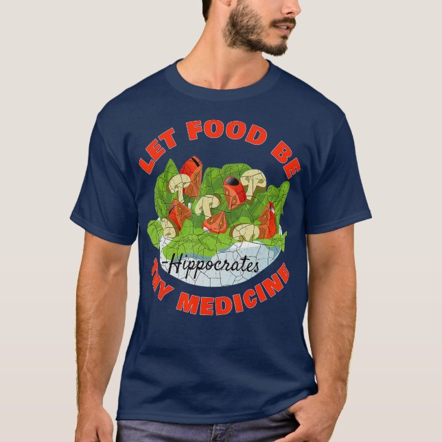 Let Food Be Thy Medicine T-Shirt (Front)