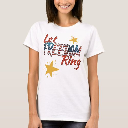 Let Freedom Ring Flag Stars Typography Patriotic T T_Shirt