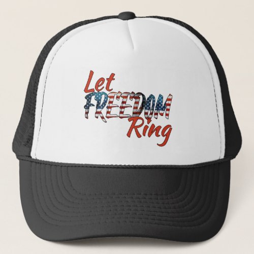 Let Freedom Ring Flag Typography Patriotic Trucker Hat