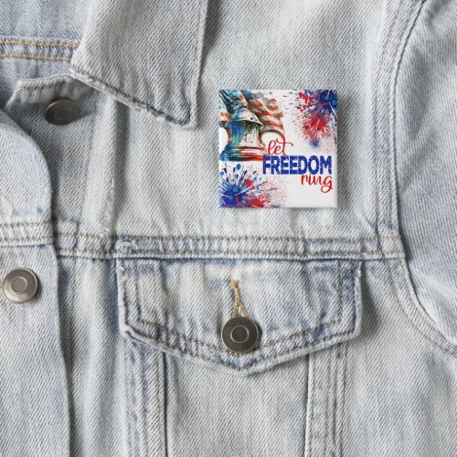 Let Freedom Ring Independence Day Button