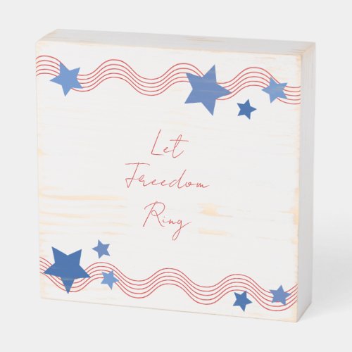 Let Freedom Ring July 4th Party Wooden Box Sign
