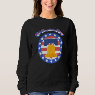 Let Freedom Ring July 4th Saying American Flag Lib Sweatshirt
