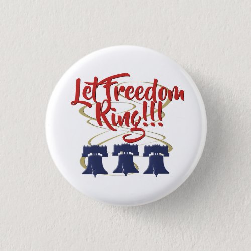 Let Freedom Ring Liberty Bell _ Red White and Blue Button