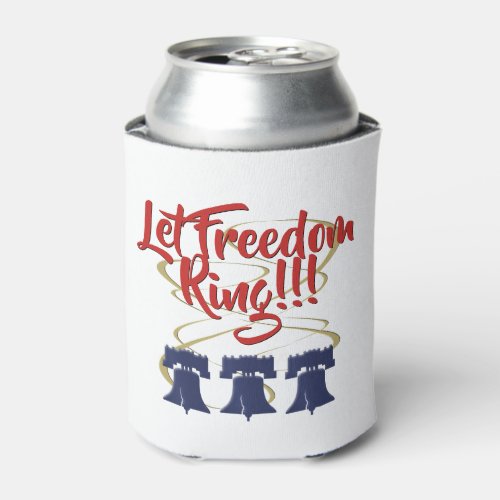 Let Freedom Ring Liberty Bell _ Red White and Blue Can Cooler