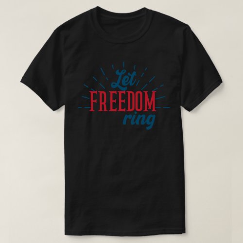 Let freedom ring T_Shirt