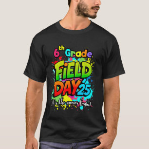 Let Games Begin Sixth 6th Grade Field Day 2025 Tea T-Shirt