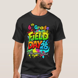 Let Games Begin Sixth 6th Grade Field Day 2026 Tea T-Shirt