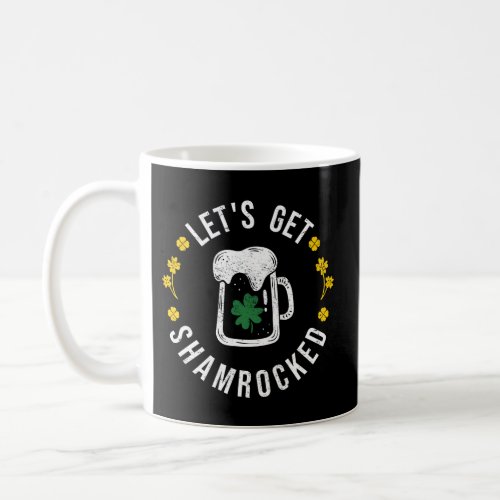 Let Get Shamrocked Irish Green Dark Beer Saint Pat Coffee Mug