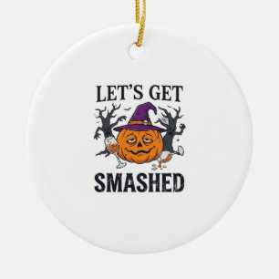 Let Get Smashed Halloween Pumpkin Witch Hat Wine G Ceramic Ornament