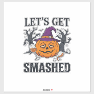 Let Get Smashed Halloween Pumpkin Witch Hat Wine G Sticker