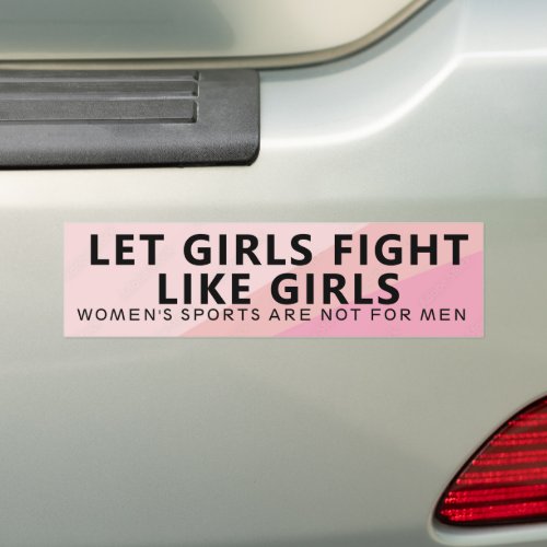 Let Girls Fight Like Girls Bumper Sticker