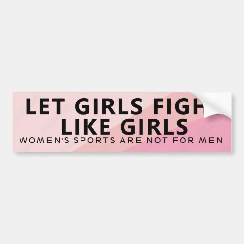 Let Girls Fight Like Girls Bumper Sticker