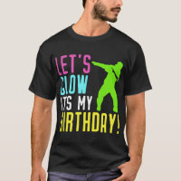 let glow its my birthday t-shirts