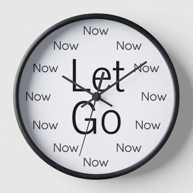 Let Go and Be Here Now is Zen™ Round Clock (Front)