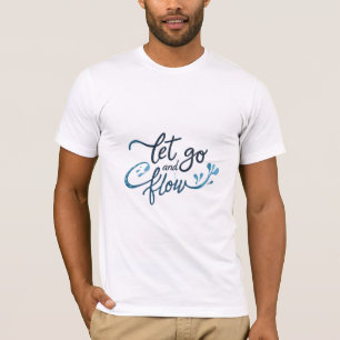 Let Go and Flow T-Shirt
