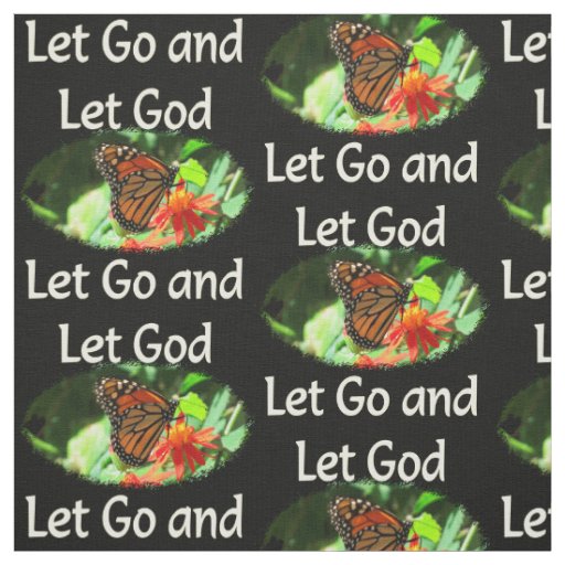 LET GO AND LET GOD BUTTERFLY DESIGN FABRIC