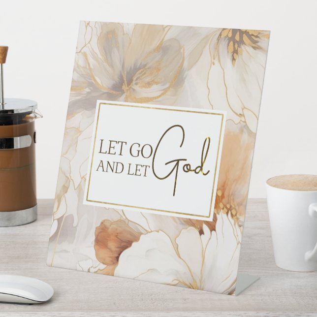 Let Go and Let God Christian Inspirational Quote  Pedestal Sign (In SItu)