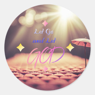 Let Go and Let God Inspiring Quote Christian Art Classic Round Sticker