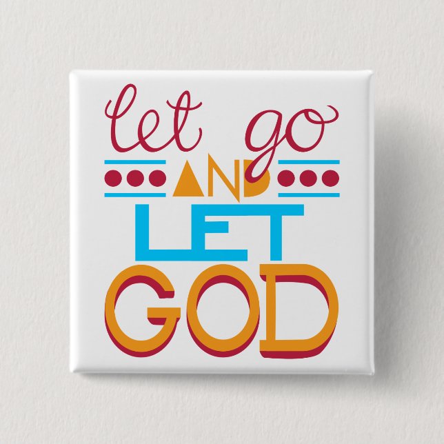Let Go and Let GOD (Original Typography) Pinback Button (Front)