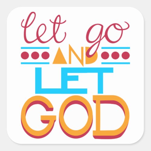 Let Go and Let GOD Original Typography Square Sticker