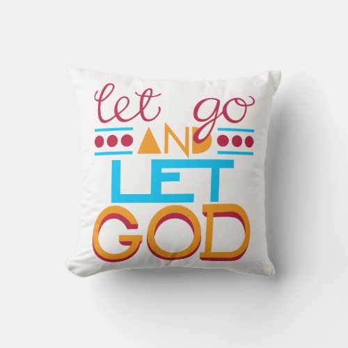 Let Go and Let GOD Original Typography Throw Pillow