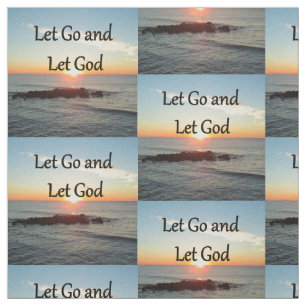 LET GO AND LET GOD SUNRISE PHOTO FABRIC