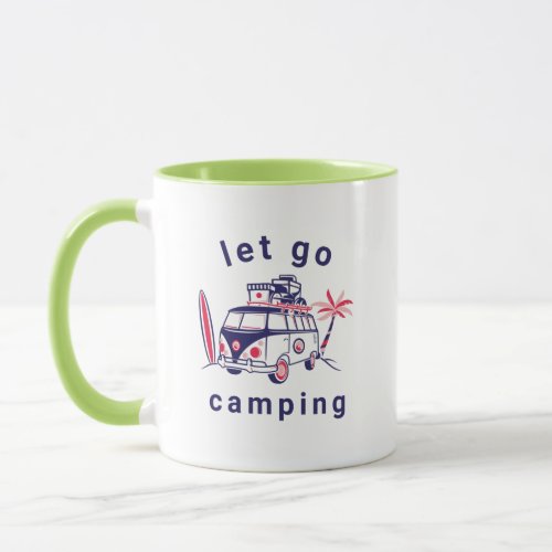 Let go camping _ van life T_Shirt Mug