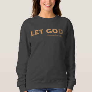 LET GO(D) SWEATSHIRT