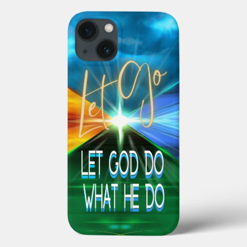 Let Go Let God Do What He Do iPhone 13 Case