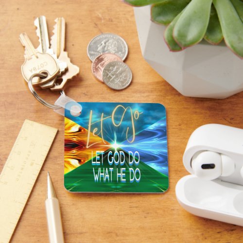 Let Go Let God Do What He Do Keychain