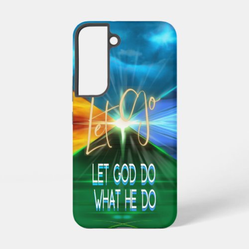 Let Go Let God Do What He Do Samsung Galaxy S22 Case
