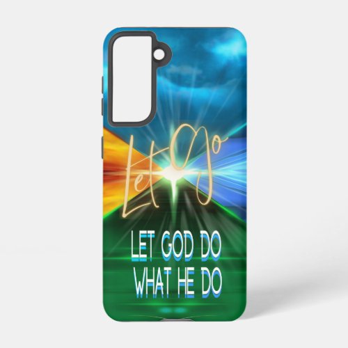 Let Go Let God Do What He Do Samsung Galaxy S21 Case