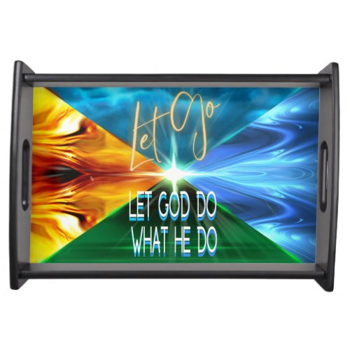 Let Go Let God Do What He Do Serving Tray