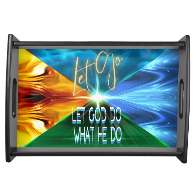 Let Go Let God Do What He Do Serving Tray (Front)