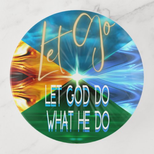 Let Go Let God Do What He Do Trinket Tray