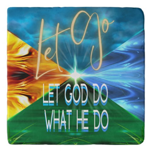 Let Go Let God Do What He Do Trivet