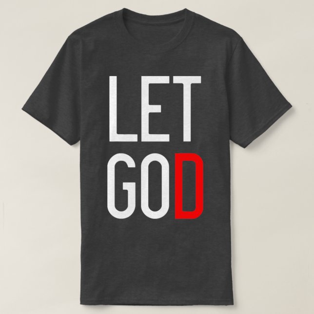 Let Go Let God Motivational T-Shirt (Design Front)