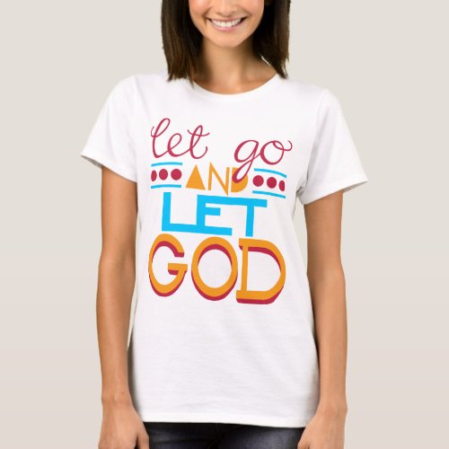 Let Go  let GOD T_Shirt
