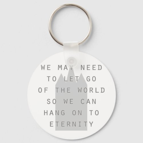 let go of the world to hang on to eternity lds keychain