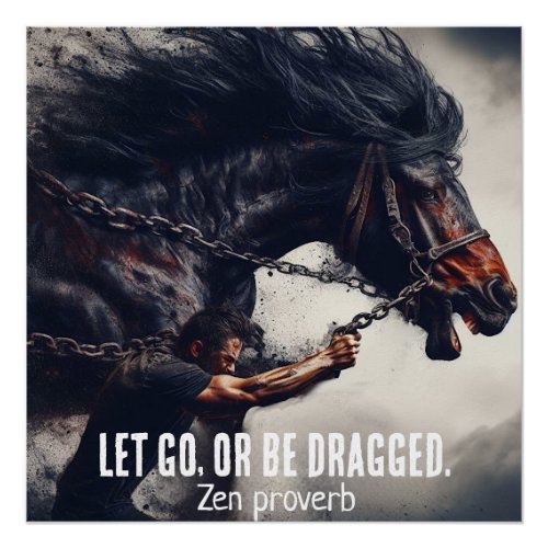 Let Go or Be Dragged and Powerful Horse Poster