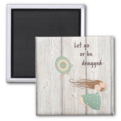 Let Go or Be Dragged Magnet